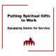 Putting Spiritual Gifts to Work (download)